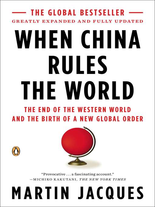 Title details for When China Rules the World by Martin Jacques - Available
